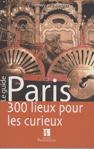 Beispielbild fr Paris, 300 Lieux Pour Les Curieux zum Verkauf von RECYCLIVRE