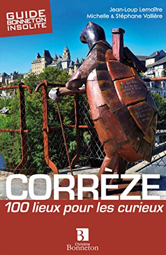Beispielbild fr CORREZE - 100 LIEUX POUR LES CURIEUX zum Verkauf von WorldofBooks
