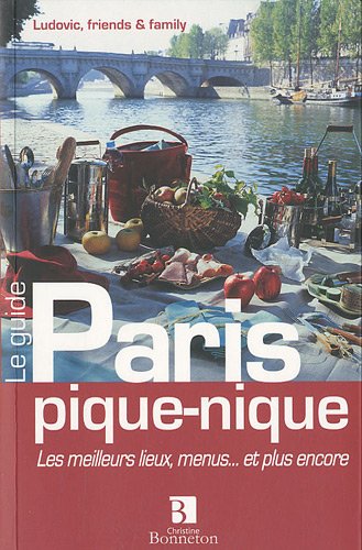 Imagen de archivo de Paris pique-nique : Les meilleurs lieux, menus. et plus encore a la venta por Ammareal