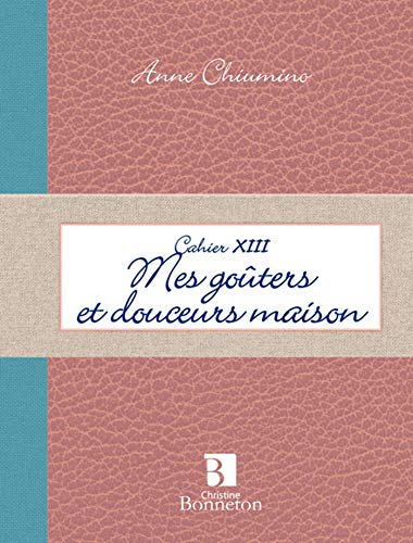 Beispielbild fr CAH. XIII MES GOUTERS ET DOUCEURS MAISON zum Verkauf von Librairie Th  la page