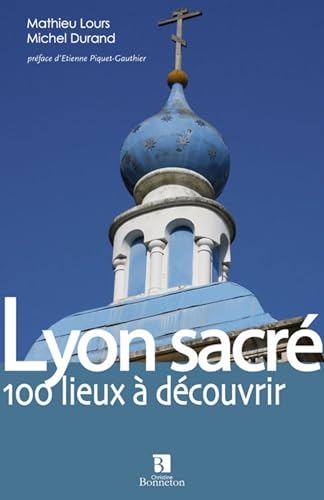 Beispielbild fr Lyon sacr : Les lieux de culte du Grand Lyon zum Verkauf von medimops