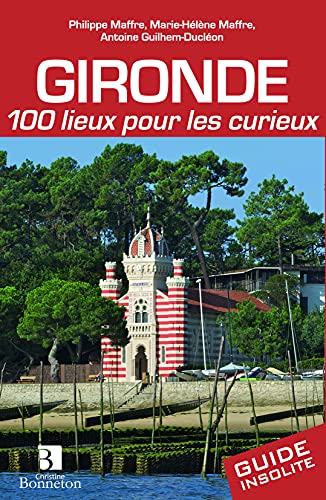 Beispielbild fr Gironde - 100 lieux pour les curieux zum Verkauf von WorldofBooks