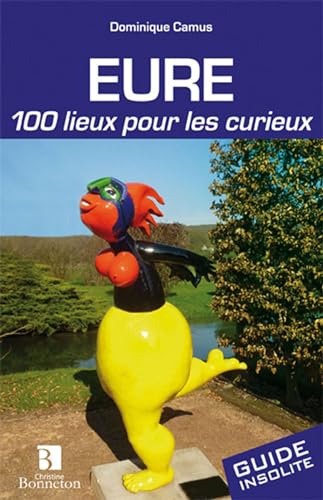 Beispielbild fr Eure : 100 Lieux Pour Les Curieux zum Verkauf von RECYCLIVRE