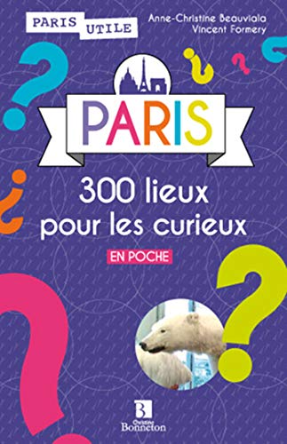 Beispielbild fr PARIS 300 LIEUX POUR LES CURIEUX en poche zum Verkauf von medimops