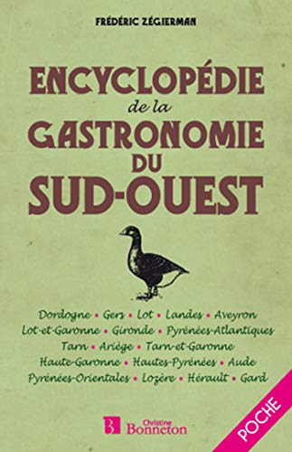 Beispielbild fr Encyclopdie De La Gastronomie Du Sud-ouest : Dordogne, Gers, Lot, Aveyron, Lot-et-garonne, Gironde, zum Verkauf von RECYCLIVRE