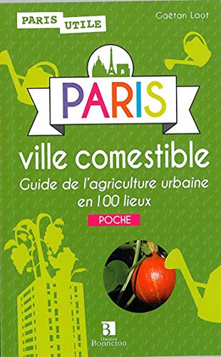 Beispielbild fr PARIS VILLE COMESTIBLE GUIDE DE L'AGRICULTURE zum Verkauf von medimops