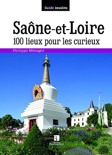 Beispielbild fr Sane-et-loire : 100 Lieux Pour Les Curieux zum Verkauf von RECYCLIVRE