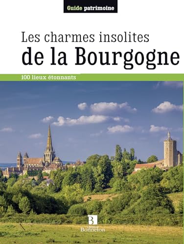 Beispielbild fr charmes insolites de la bourgogne (les) (0): 170 lieux tonnants zum Verkauf von Buchpark