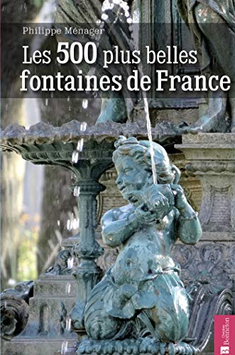 Beispielbild fr Les 500 plus belles fontaines de France (0) [Broch] MENAGER, PHILIPPE zum Verkauf von BIBLIO-NET