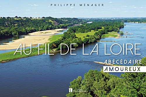 Beispielbild fr Au fil de la Loire: Ab c daire amoureux zum Verkauf von WorldofBooks