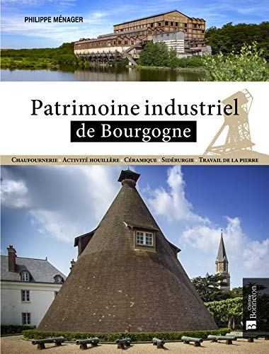 Beispielbild fr Patrimoine industriel de Bourgogne [Reli] MENAGER, PHILIPPE zum Verkauf von BIBLIO-NET