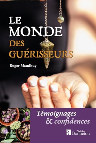 Beispielbild fr Le monde des gurisseurs: Tmoignages et confidences [Broch] MAUDHUY, Roger zum Verkauf von BIBLIO-NET