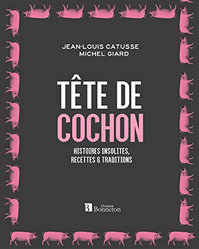 Beispielbild fr Tte de cochon : Histoires insolites, recettes & traditions zum Verkauf von medimops