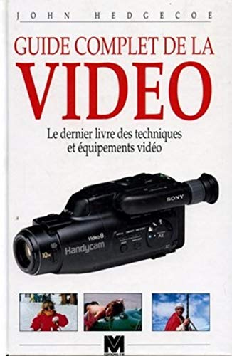 9782862581279: Guide Complet De La Video. Le Dernier Livre Des Techniques Et Equipements Video