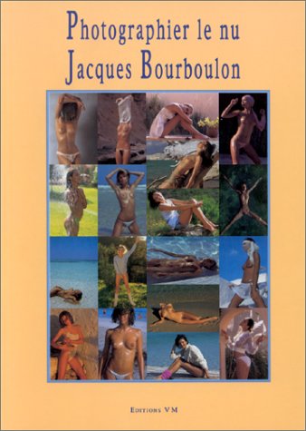 Photographier Le Nu - Jacques Bourboulon