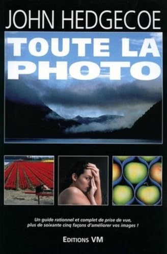 Beispielbild fr TOUTE LA PHOTO. UN GUIDE RATIONNEL ET COMPLET DE PRISE DE VUE (0000) zum Verkauf von Ammareal