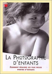 Imagen de archivo de La photographie d'enfants. Comment raliser les plus belles photos d'enfants a la venta por Ammareal