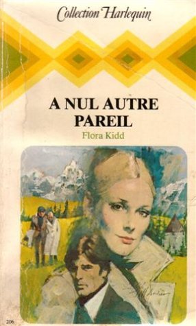 A nul autre pareil : Collection : Collection harlequin n° 206 - Flora Kidd