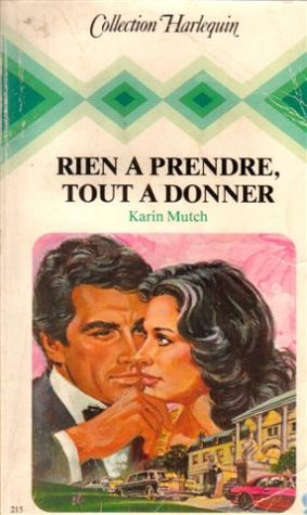 Imagen de archivo de Rien  prendre, tout  donner : collection : Collection harlequin n 215 a la venta por Librairie Th  la page