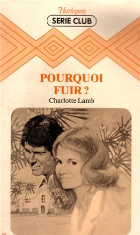 Pourquoi fuir ? : Collection : Harlequin sÃ©rie club nÂ° 99 (9782862596983) by Unknown Author