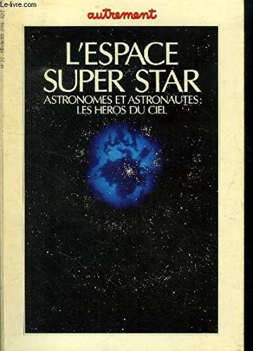 Beispielbild fr L'espace super star. Astronomes et astronautes : les hros du ciel zum Verkauf von Librairie La MASSENIE  MONTOLIEU