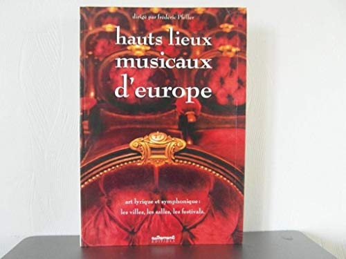 Beispielbild fr Hauts lieux musicaux d'Europe zum Verkauf von Chapitre.com : livres et presse ancienne