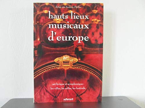 Imagen de archivo de Hauts lieux musicaux d'Europe a la venta por Chapitre.com : livres et presse ancienne