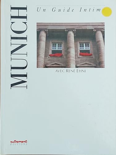 Stock image for Munich, un guide intime. Collection : L'Europe des villes rves, N 22. for sale by AUSONE
