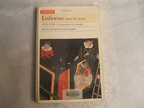 Beispielbild fr Lisbonne hors les murs : 1415-1580, L'Invention du monde par les navigateurs portugais zum Verkauf von Better World Books: West