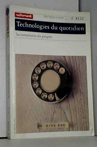 Stock image for Technologies du quotidien: La complainte du progre?s (Se?rie Sciences en socie?te?) (French Edition) for sale by Books Unplugged