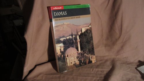 Damas. Miroir brisé D'un Orient Arabe