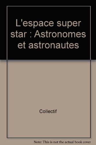 Stock image for L'espace super star: Astronomes et astronautes Collectif for sale by LIVREAUTRESORSAS