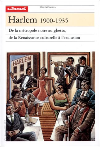 Imagen de archivo de Harlem, 1900-1935 : De la mtropole noire au ghetto, de la renaissance culturelle  l'exclusion a la venta por Ammareal