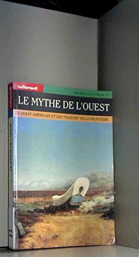 Imagen de archivo de Autrement hors srie, numro 71 : Le Mythe de l'Ouest, l'Ouest amricainet les "valeurs" de la frontire a la venta por Ammareal