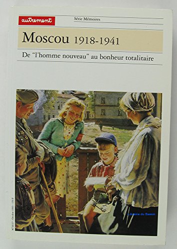 Stock image for Moscou 1918-1941 : De L'homme Nouveau Au Bonheur Totalitaire for sale by RECYCLIVRE