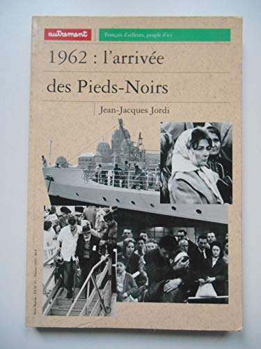 Beispielbild fr 1962 : L'Arrive des Pieds-Noirs zum Verkauf von medimops