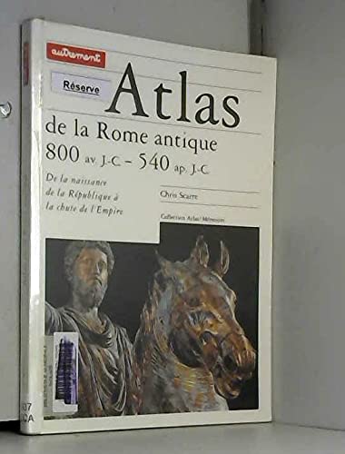 Beispielbild fr Atlas De La Rome Antique : 800 Av. J.c.-540 Apr. J.c., De La Naissance De La Rpublique  La Chute D zum Verkauf von RECYCLIVRE