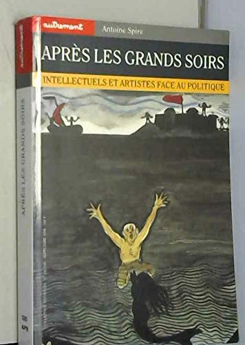 Stock image for Apr s les grands soirs. Intellectuels et Artistes face au politique Spire, Antoine and Wolf, Judith for sale by LIVREAUTRESORSAS