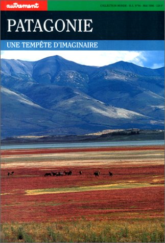 Beispielbild fr Autrement hors srie, numro 84 : Patagonie, une tempte d'imaginaire zum Verkauf von Ammareal