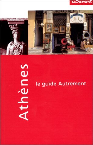 Guide Autrement. AthÃ¨nes (9782862606408) by Adely, Emmanuel