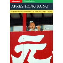 Autrement hors s rie num ro 97 : Apr s Hong Kong chinois et cosmopolites : un pays deux syst mes ...