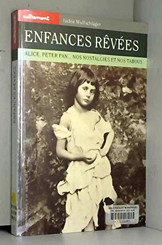Stock image for Enfances rves : Alice, Peter Pan. Nos nostalgies et nos tabous for sale by Ammareal