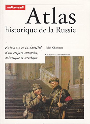 Stock image for ATLAS HISTORIQUE DE LA RUSSIE PUISSANCE ET INSTABILITE D'UN EMPIRE EUROPEEN, ASIATIQUE ET ARCTIQUE for sale by HISTOLIB - SPACETATI