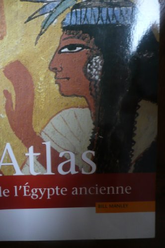 Stock image for Atlas historique de l'gypte ancienne: De Thbes  Alexandrie : la tumultueuse pope des pharaons for sale by Books Unplugged