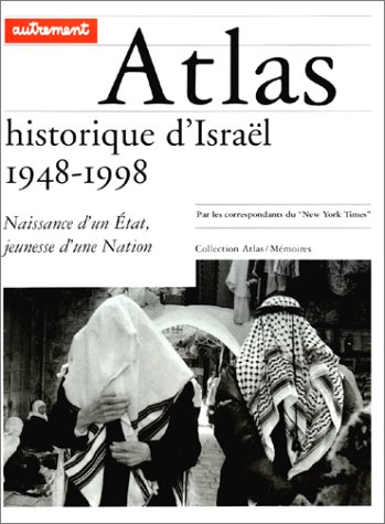 9782862607610: Atlas Historique D'israel - 1948-1998, Naissance D'un Etat, Jeunesse D'une Nation