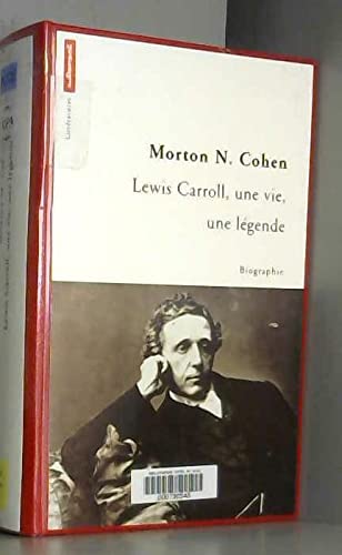 Lewis Carroll, une vie, une lÃ©gende (9782862607849) by Cohen, Morton N.