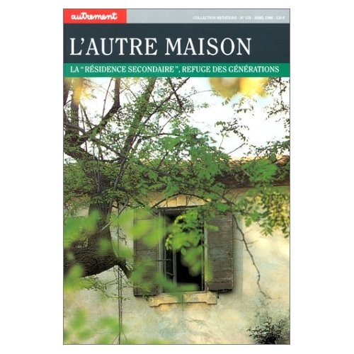 Stock image for L'Autre maison. La Rsidence secondaire, refuge des gnrations for sale by Ammareal