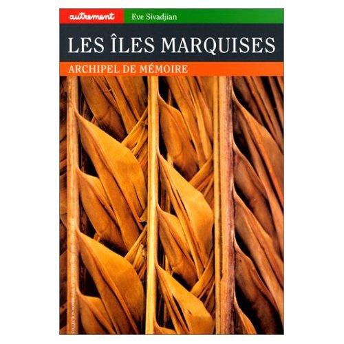 Stock image for Les Iles Marquises. Archipel de mmoire for sale by Ammareal