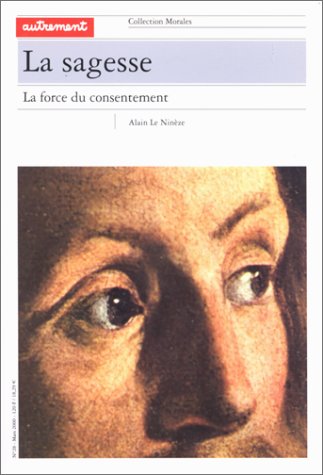 Beispielbild fr La Sagesse : La Force Du Consentement zum Verkauf von RECYCLIVRE