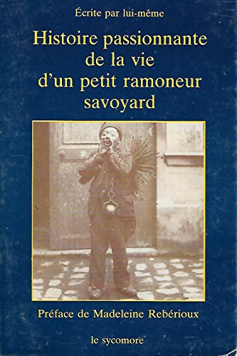 9782862620060: Histoire passionnante de la vie d'un petit ramoneur savoyard : ecrite par lui-meme